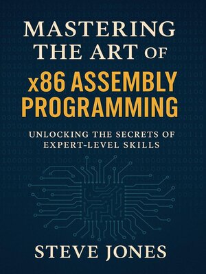 cover image of Mastering the Art of x86 Assembly Programming